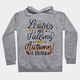 Leaves Are Falling Autumn Is Calling Hoodie